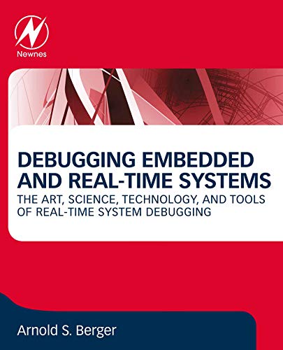 Debugging Embedded And Realtime Systems 1st Arnold S Berger