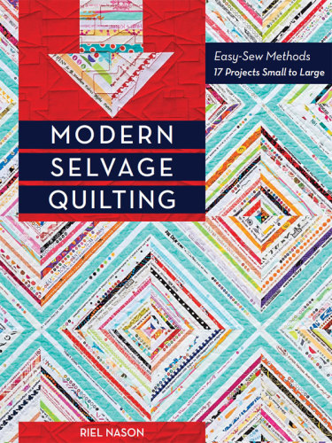 Modern Selvage Quilting Easysew Methods17 Projects Small To Large Bakernason