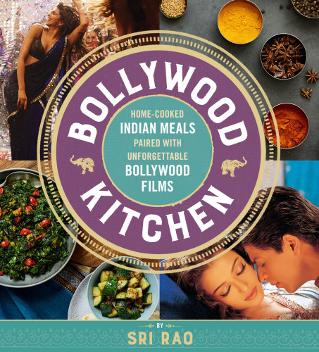 Bollywood Kitchen Homecooked Indian Meals Paired With Unforgettable Bollywood Films Sri Rao