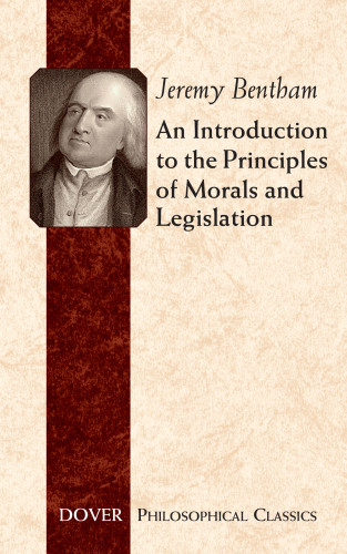 An Introduction To The Principles Of Morals And Legislation Jeremy Bentham