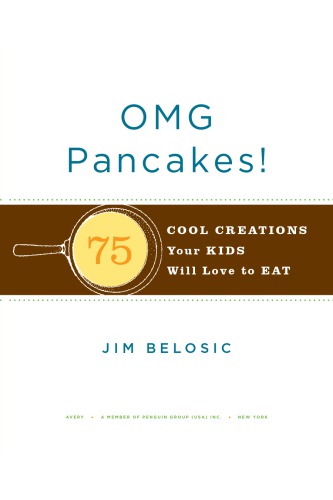 Omg Pancakes 75 Cool Creations Your Kids Will Love To Eat Belosic