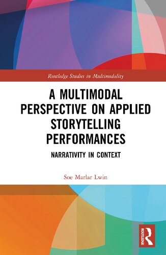 A Multimodal Perspective On Applied Storytelling Performances Narrativity In Context 1st Edition Soe Marlar Lwin