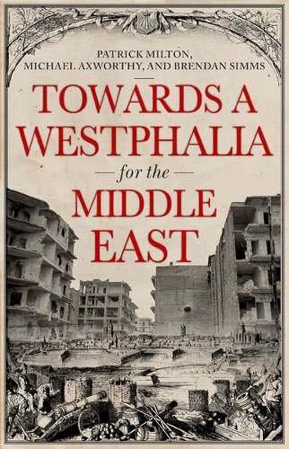 Towards A Westphalia For The Middle East Patrick Milton Michael Axworthy