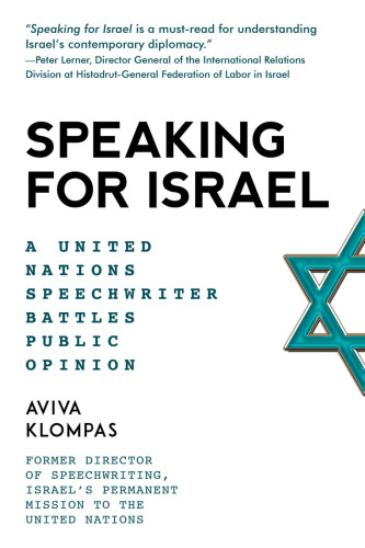Speaking For Israel A Speechwriter Battles Antiisrael Opinions At The United Nations Dershowitz