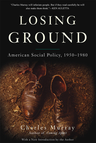 Losing Ground American Social Policy 19501980 Murray Charles A