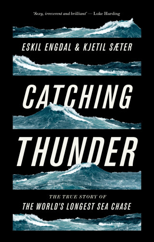 Catching Thunder The True Story Of The Worlds Longest Sea Chase Engdal