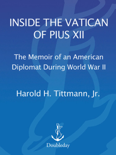 Inside The Vatican Of Pius Xii The Memoir Of An American Diplomat During World War Ii Pope Pius Xiitittmann