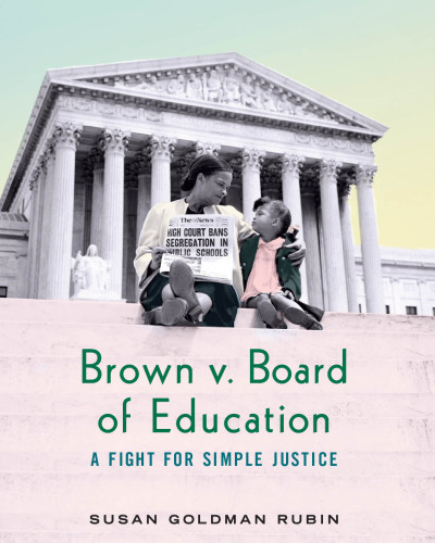 Brown V Board Of Education A Fight For Simple Justice Brown