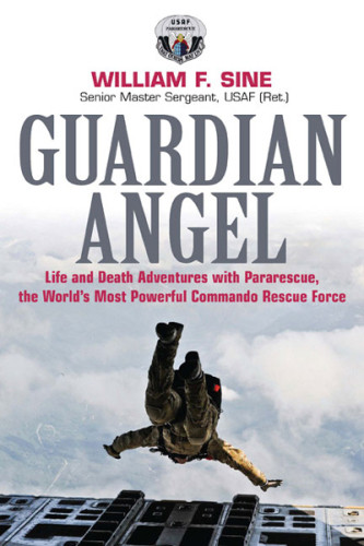 Guardian Angel Life And Death Adventures With Pararescue The Worlds Most Powerful Commando Rescue Force Sine