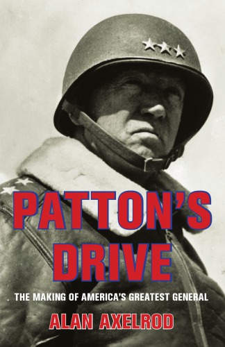Pattons Drive The Making Of Americas Greatest General 1st Paperback Ed Patton