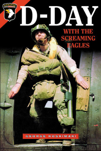 Dday With The Screaming Eagles 1st Casemate Ed Usa Airborne Divisionkoskimaki