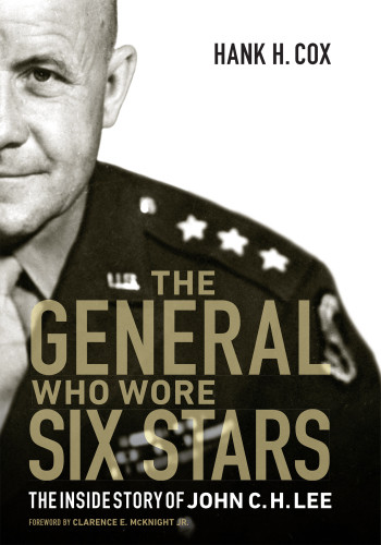 The General Who Wore Six Stars The Inside Story Of John Ch Lee Cox