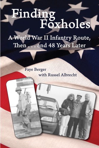Finding Foxholes A World War Ii Infantry Route Then And 48 Years Later First Edition Albrecht