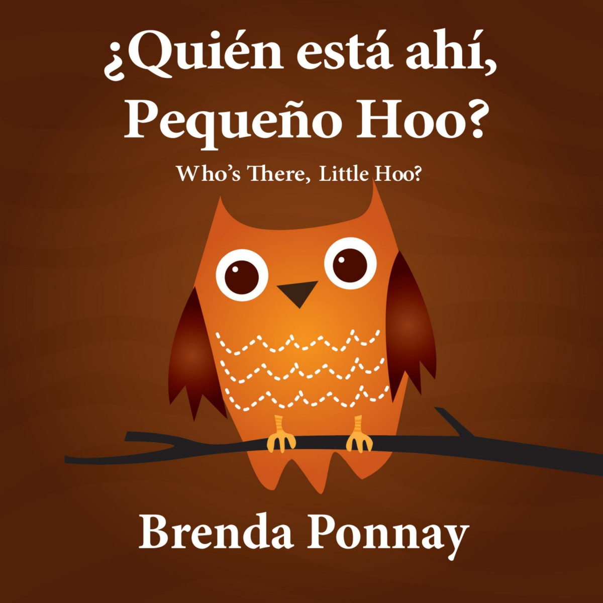 Quin Est Ah Pequeo Hoo Whos There Little Hoo Bilingual Spanish English Edition Brenda Ponnay Ponnay