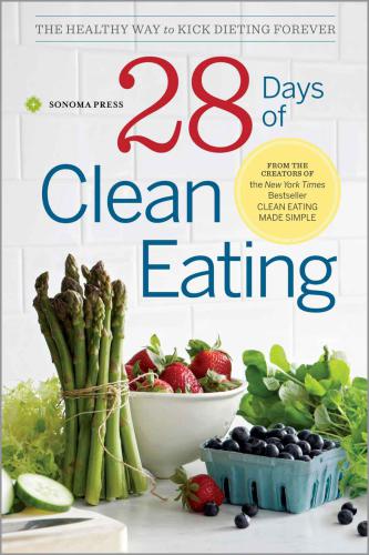 28 Days Of Clean Eating The Healthy Way To Kick Dieting Forever Berkeley