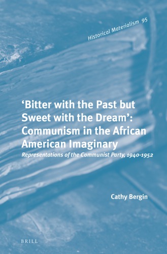 Bitter With The Past But Sweet With The Dream Communism In The African American Imaginary Representations Of The Communist Party 19401952 Bergin