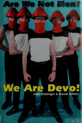 Are We Not Men We Are Devo Jade Dellinger David Giffels