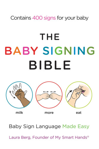 The Baby Signing Bible Baby Sign Language Made Easy Berg Laura