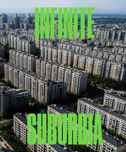 Infinite Suburbia Mit Norman B Leventhal Center For Advanced Urbanism
