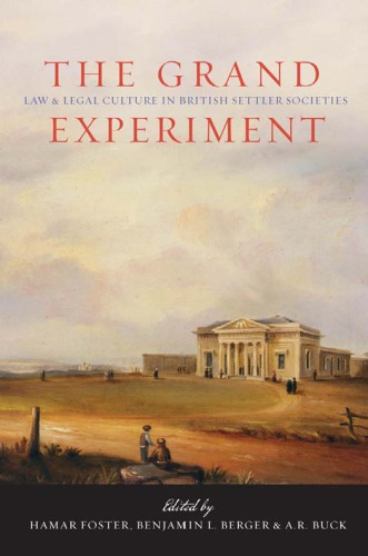 The Grand Experiment Law And Legal Culture In British Settler Societies Berger