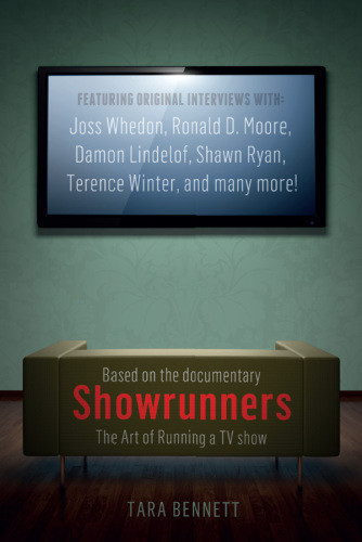 Showrunners The Art Of Running A Tv Show The Official Companion To The Documentary Bennett