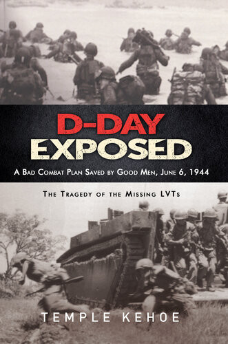 Dday Exposed A Bad Combat Plan Saved By Good Men June 6 1944 Temple Kehoe