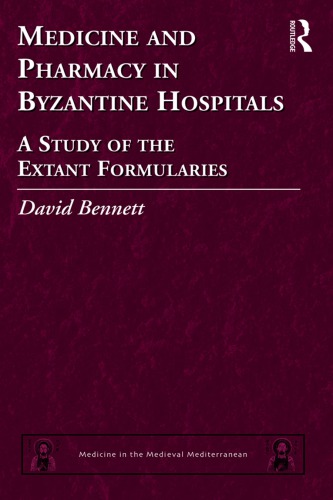 Medicine And Pharmacy In Byzantine Hospitals A Study Of The Extant Formularies David C Bennett