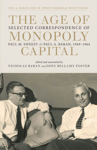 The Age Of Monopoly Capital Bellamy Foster Johnbaran Nicholassweezy