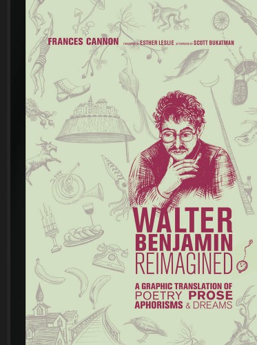 Walter Benjamin Reimagined A Graphic Translation Of Poetry Prose Aphorisms And Dreams Benjamin