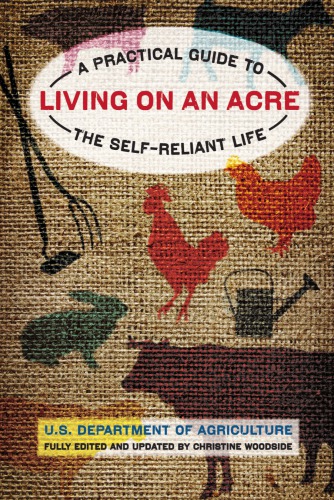 Living On An Acre A Practical Guide To The Selfreliant Life 2nd Edition Woodside