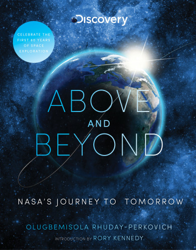 Above And Beyond Nasas Journey To Tomorrow First Edition Kennedy