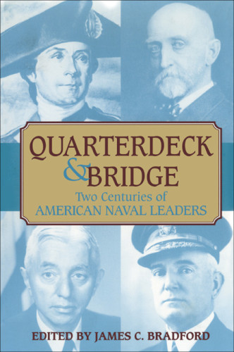 Quarterdeck And Bridge Two Centuries Of American Naval Leaders Bradford