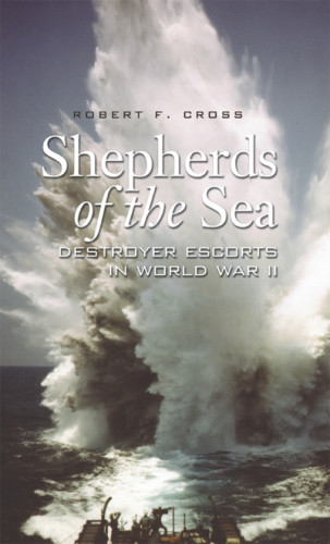 Shepherds Of The Sea Destroyer Escorts In World War Ii Cross