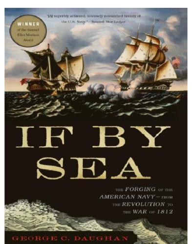 If By Sea The Forging Of The American Navyfrom The Revolution To The War Of 1812 Daughan