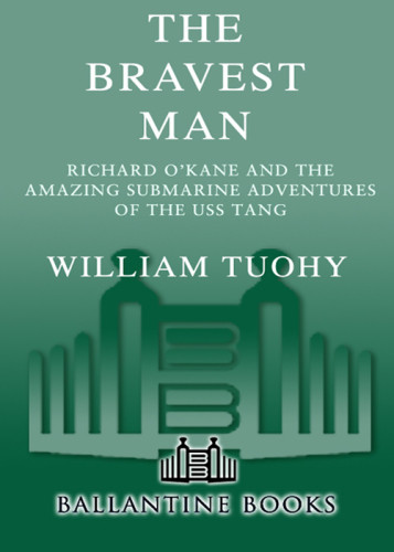 The Bravest Man The Story Of Richard Okane And The Amazing Submarine Adventures Of The Uss Tang 2006 Presidio Press Mass Market Ed Okane