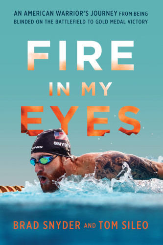 Fire In My Eyes An Americans Journey From Being Blinded On The Battlefield To Gold Medal Victory Sileo