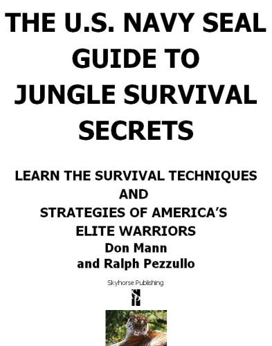 The Us Navy Seal Guide To Jungle Survival Secrets Don Mann