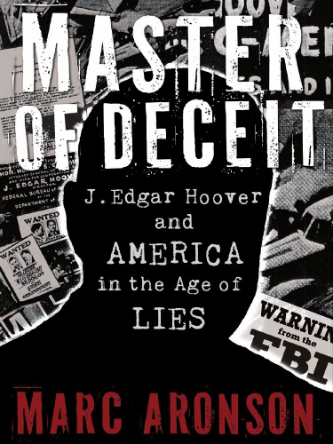 Master Of Deceit J Edgar Hoover And America In The Age Of Lies Hoover