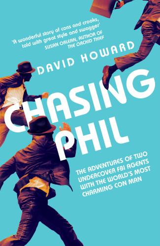 Chasing Phil The Worlds Greatest Con Man Two Undercover Fbi Agents And Their Amazing Around The World Adventure Uk Edition Brennan