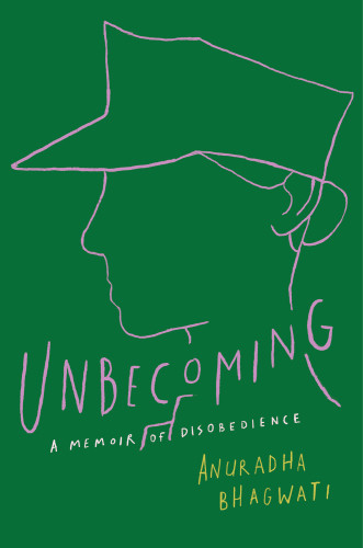 Unbecoming A Memoir First Atria Books Hardcover Edition Bhagwati