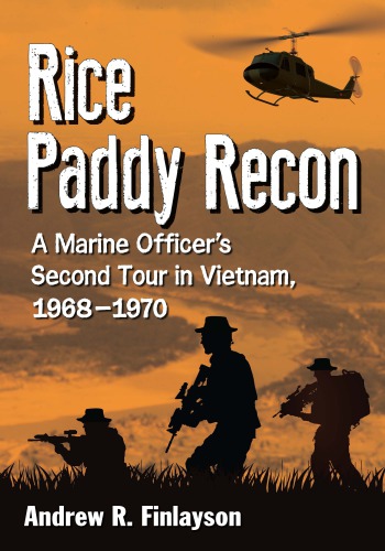 Rice Paddy Recon A Marine Officers Second Tour In Vietnam 19681970 Finlayson