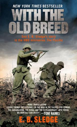 With The Old Breed At Peleliu And Okinawa Sledge Eugene Bondurant
