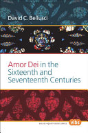 Amor Dei In The Sixteenth And Seventeenth Centuries Bellusci