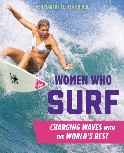 Women Who Surf Charging Waves With The Worlds Best Ben Marcuslucia Griggi