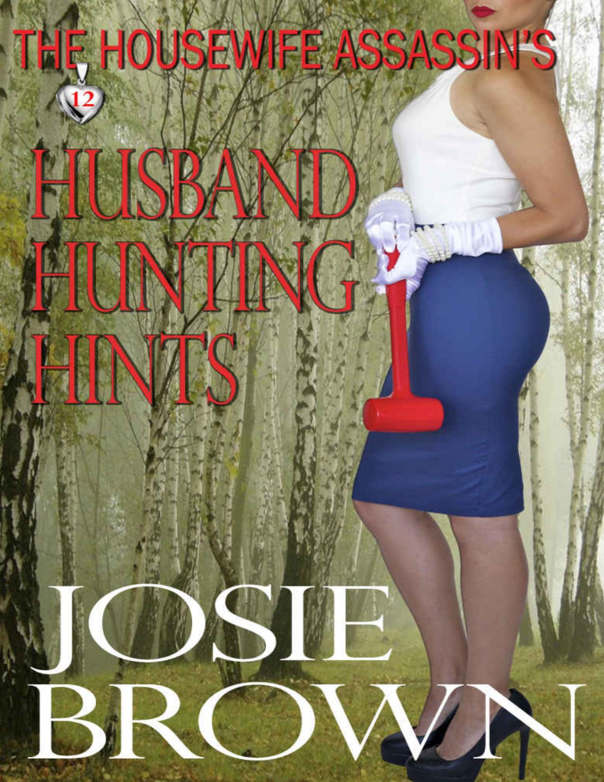 The Housewife Assassins Husband Hunting Hints Book 12 The Housewife Assassin Series Josie Brown Brown