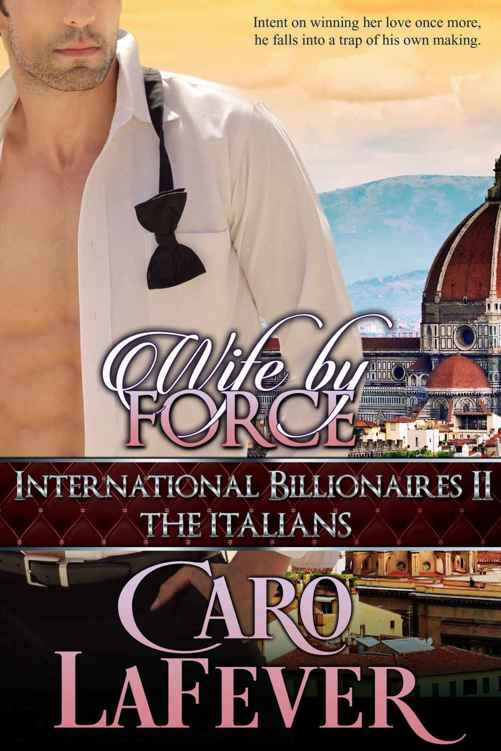 Wife By Force International Billionaires Ii The Italians Caro Lafever