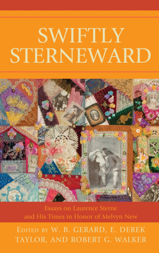 Swiftly Sterneward Essays On Laurence Sterne And His Times In Honor Of Melvyn New Sterne