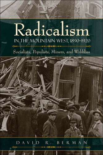 Radicalism In The Mountain West 18901920 Berman David R