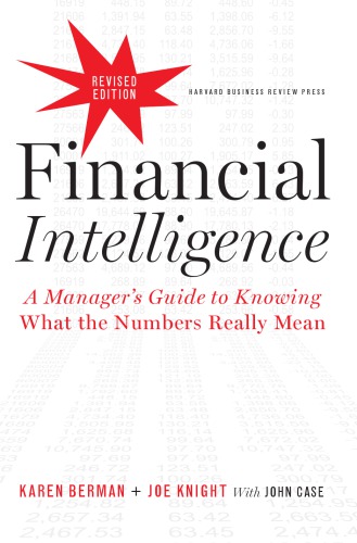 Financial Intelligence Revised Edition A Managers Guide To Knowing What The Numbers Really Mean 1st Edition Berman