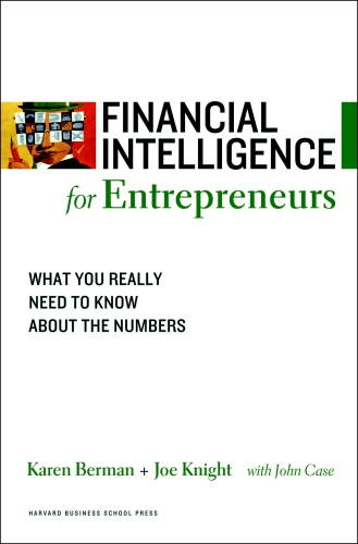 Financial Intelligence For Entrepreneurs What You Really Need To Know About The Numbers Berman